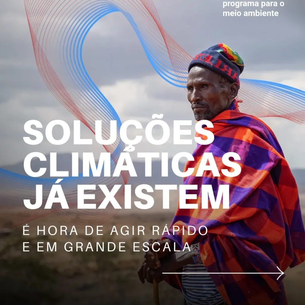 Soluções climáticas já existem. É hora de agir rápido e em grande escala.